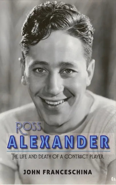 Ross Alexander: The Life and Death of a Contract Player (hardback) - Hardcover