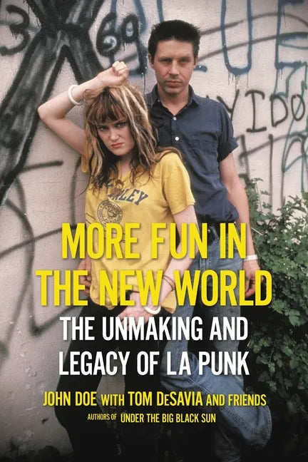 More Fun in the New World: The Unmaking and Legacy of L.A. Punk - Paperback