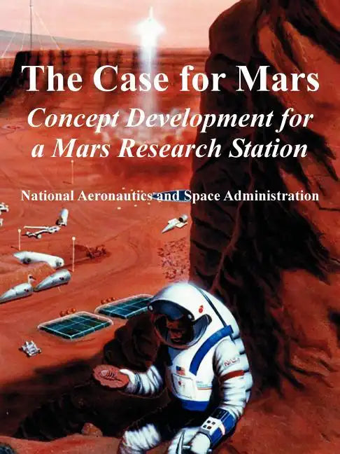 The Case for Mars: Concept Development for a Mars Research Station - Paperback