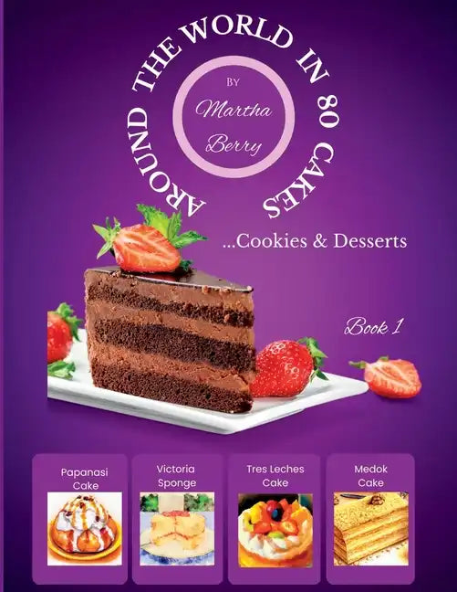 Around the World in 80 Cakes: ...Cookies & Desserts - Paperback