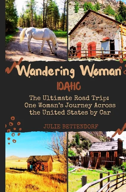 Wandering Woman: Idaho: The Ultimate Road Trip: One Woman's Journey Across the United States by Car - Paperback