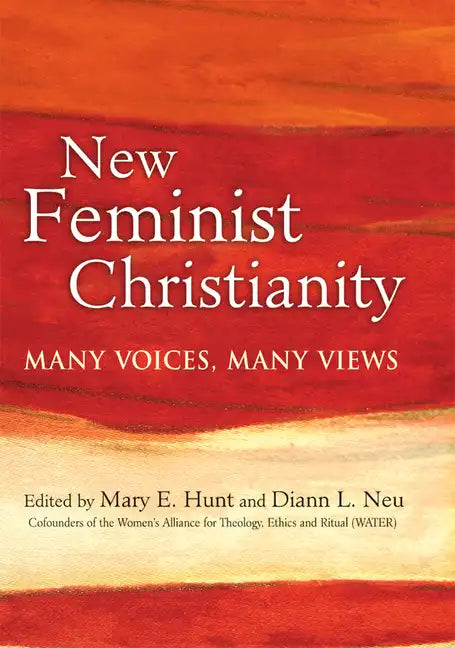 New Feminist Christianity: Many Voices, Many Views - Paperback