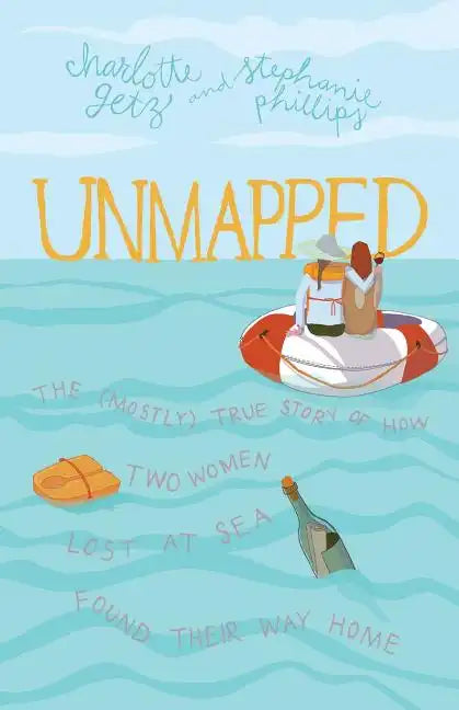 Unmapped: The (Mostly) True Story of How Two Women Lost at Sea Found Their Way Home - Paperback
