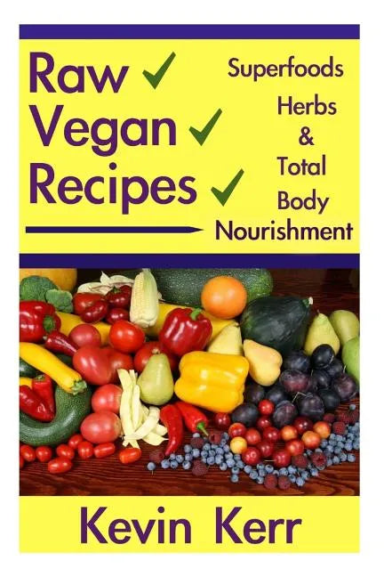 Raw Vegan Recipes: A simple guide for improving energy, mental clarity, weight m - Paperback