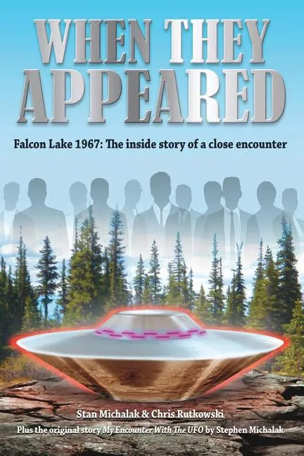 When They Appeared: Falcon Lake 1967: The inside story of a close encounter - Paperback