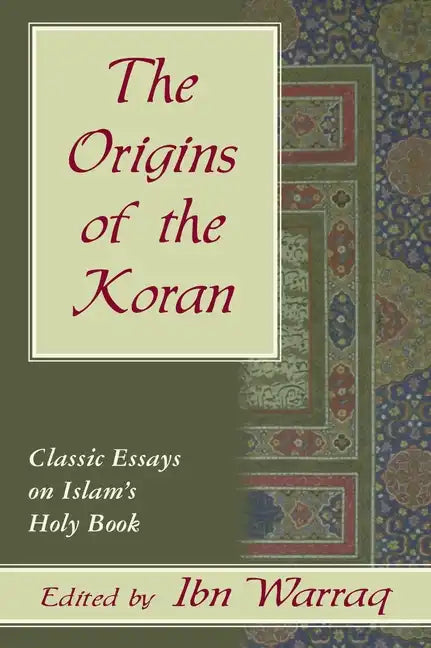 The Origins of the Koran: Classic Essays on Islam's Holy Book - Hardcover
