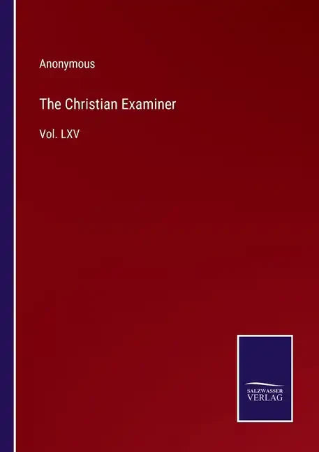 The Christian Examiner: Vol. LXV - Paperback