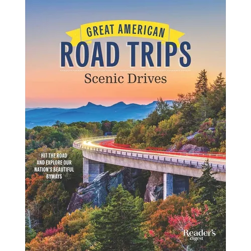 Great American Road Trips - Scenic Drives: Discover Insider Tips, Must-See Stops, Nearby Attractions and More - Paperback