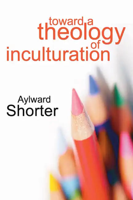 Toward a Theology of Inculturation - Paperback