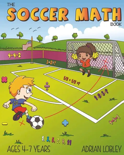 The Soccer Math Book: A maths book for 4-7 year old soccer fans - Paperback