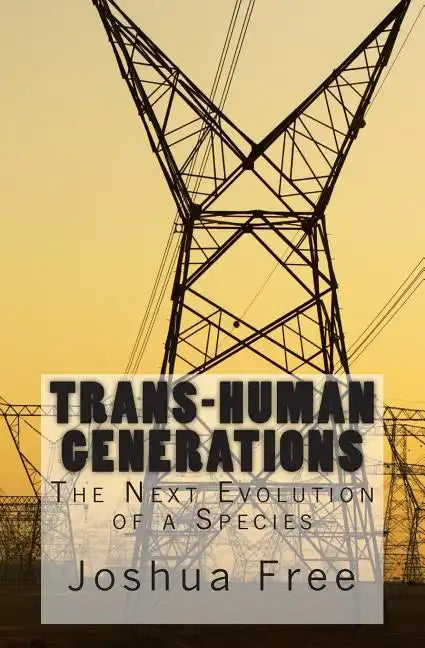 Trans-Human Generations: The Next Evolution of a Species - Paperback