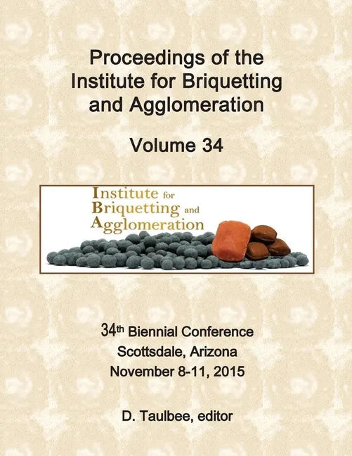 Proceedings of the: Institute for Briquetting and Agglomeration - Paperback
