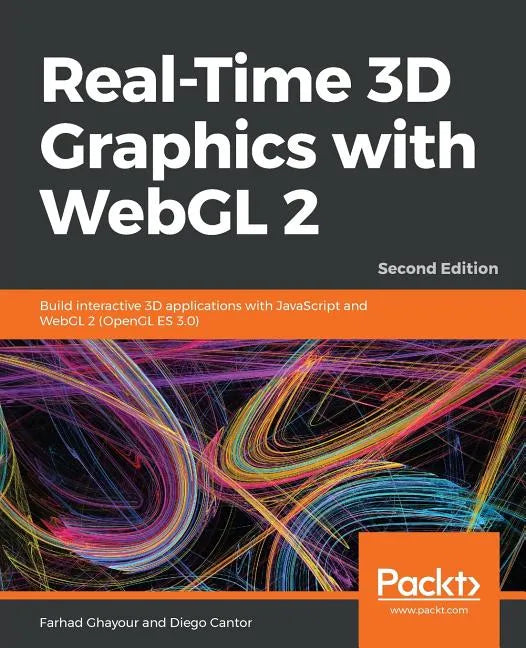 Real-Time 3D Graphics with WebGL 2 - Second Edition: Build interactive 3D applications with JavaScript and WebGL 2 (OpenGL ES 3.0) - Paperback