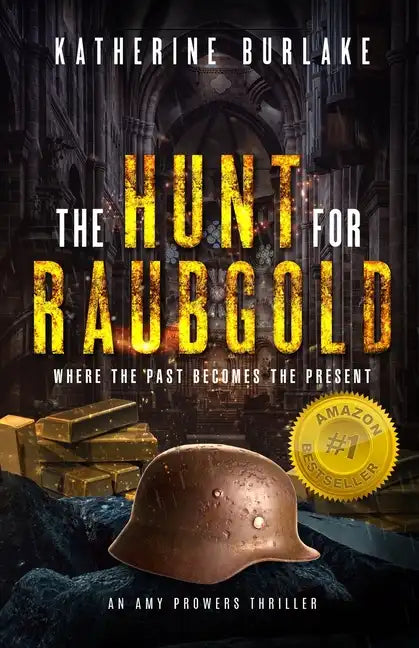 The Hunt for Raubgold: Where the Past Becomes the Present - Paperback