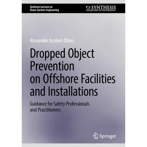 Dropped Object Prevention on Offshore Facilities and Installations: Guidance for Safety Professionals and Practitioners - Hardcover