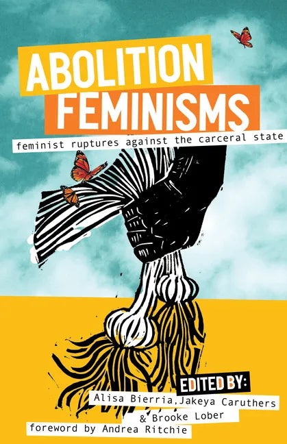 Abolition Feminisms Vol. 2: Feminist Ruptures Against the Carceral State - Paperback
