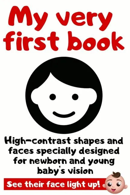 My Very First Book: High Contrast Picture Book Specially Designed For Newborn and Young Baby's Vision - Paperback