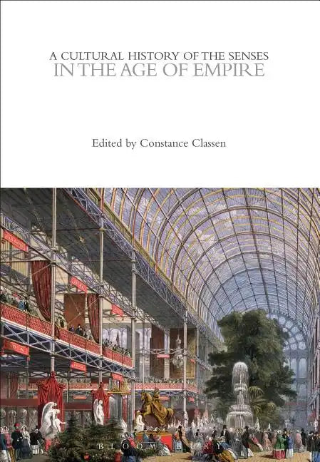 A Cultural History of the Senses in the Age of Empire - Paperback