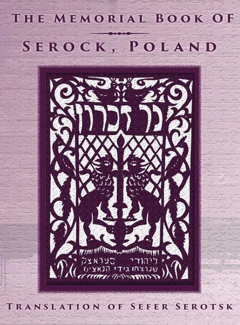 The Memorial Book of Serock (Serock, Poland) - Translation of Sefer Serotsk - Hardcover