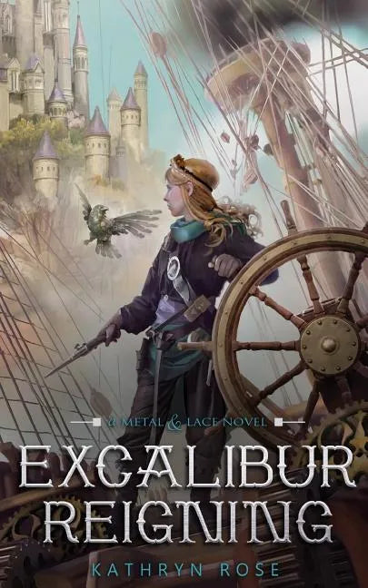 Excalibur Reigning: A Metal & Lace Novel - Paperback