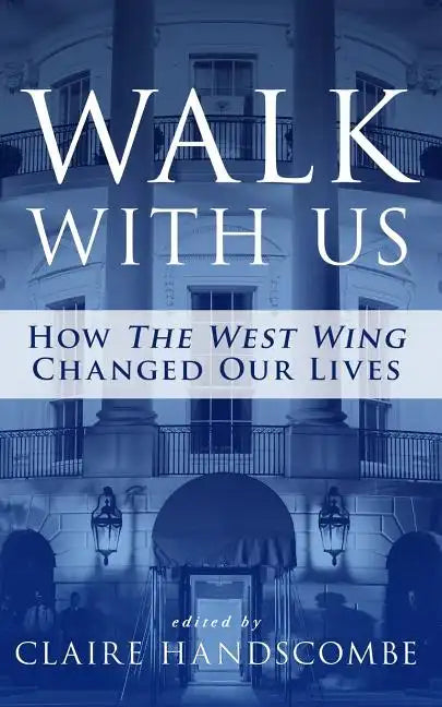 Walk With Us: How "The West Wing" Changed Our Lives - Paperback