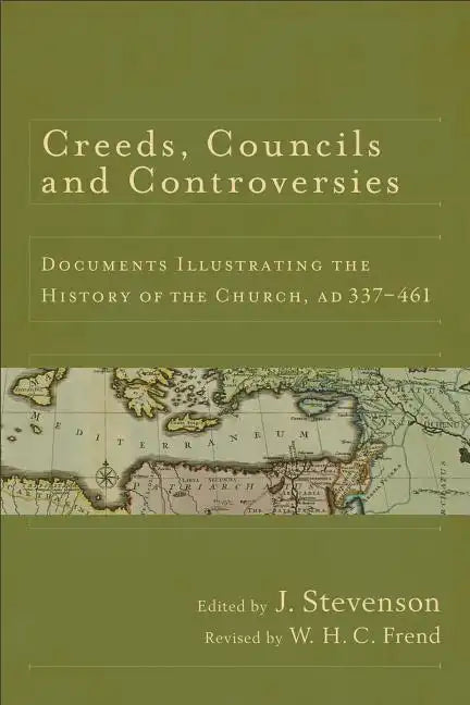 Creeds, Councils and Controversies: Documents Illustrating the History of the Church, AD 337-461 - Paperback