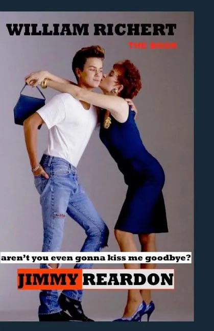 Jimmy Reardon - Aren't You Even Gonna Kiss Me Goodbye? - Paperback