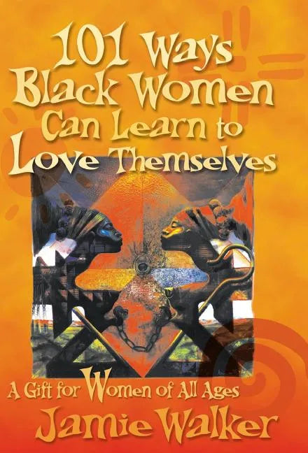 101 Ways Black Women Can Learn To Love Themselves - Hardcover