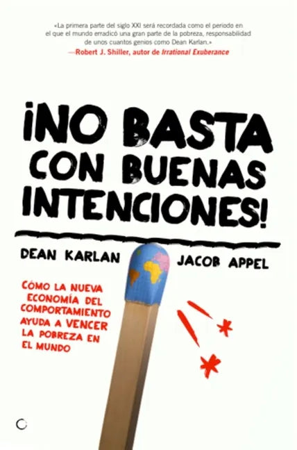 ¡No Basta Con Buenas Intenciones!: Cómo La Nueva Economía del Comportamiento Ayuda a Vencer La Pobreza En El Mundo - Paperback