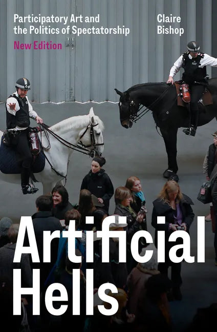 Artificial Hells: Participatory Art and the Politics of Spectatorship - Paperback