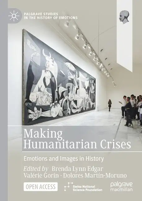 Making Humanitarian Crises: Emotions and Images in History - Paperback