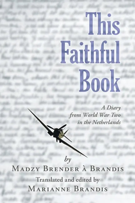 This Faithful Book: A Diary from World War Two in the Netherlands - Paperback