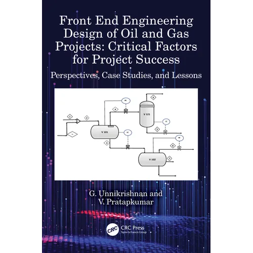 Front End Engineering Design of Oil and Gas Projects: Critical Factors for Project Success: Perspectives, Case Studies, and Lessons - Hardcover
