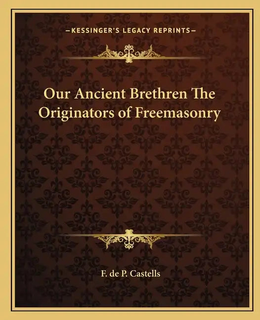 Our Ancient Brethren the Originators of Freemasonry - Paperback