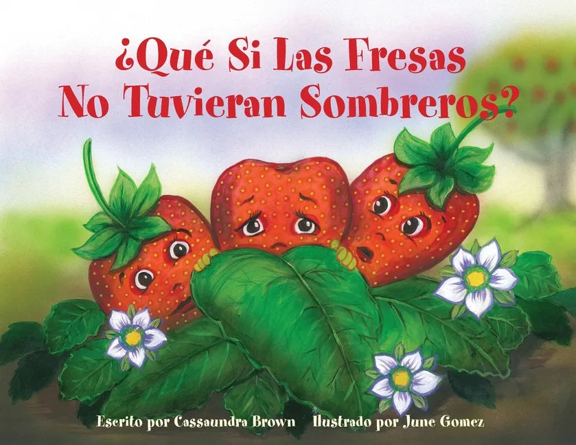 ¿Qué Si Las Fresas No Tuvieran Sombreros?: Un Libro "Siéntete Mejor" para Niños (y Adultos) Para Comprender y Lidiar con el Cáncer - Paperback