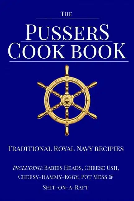 The Pussers Cook Book: Traditional Royal Navy recipes - Paperback