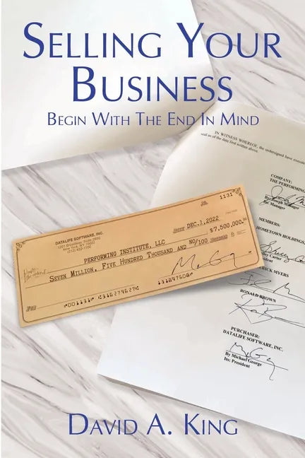 Selling Your Business: Begin With the End in Mind - Paperback