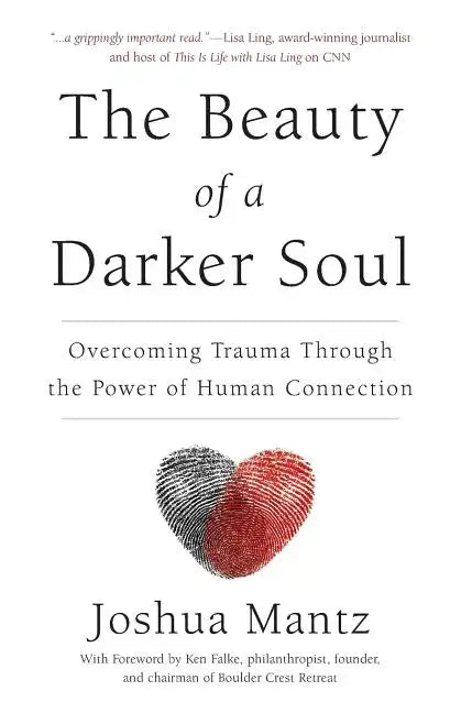 The Beauty of a Darker Soul: Overcoming Trauma Through the Power of Human Connection - Paperback