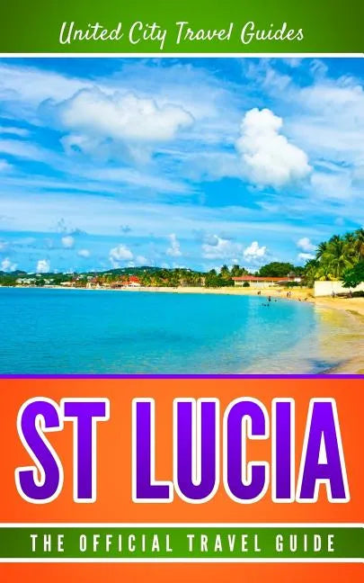 St Lucia: The Official Travel Guide - Paperback