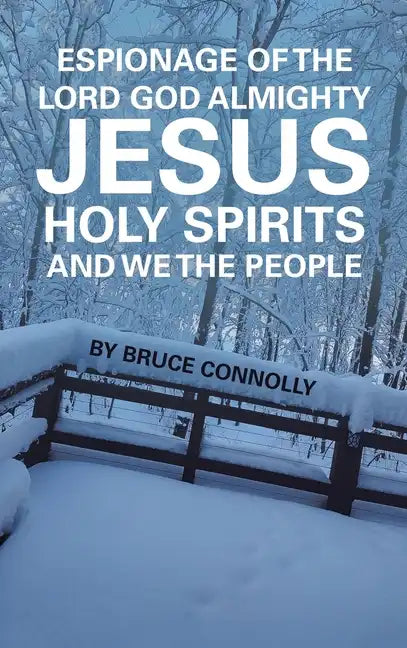Espionage of the Lord God Almighty Jesus Holy Spirits and We the People - Hardcover