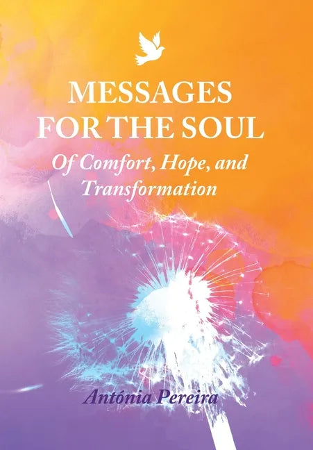 Messages for the Soul: Of Comfort, Hope, and Transformation - Hardcover