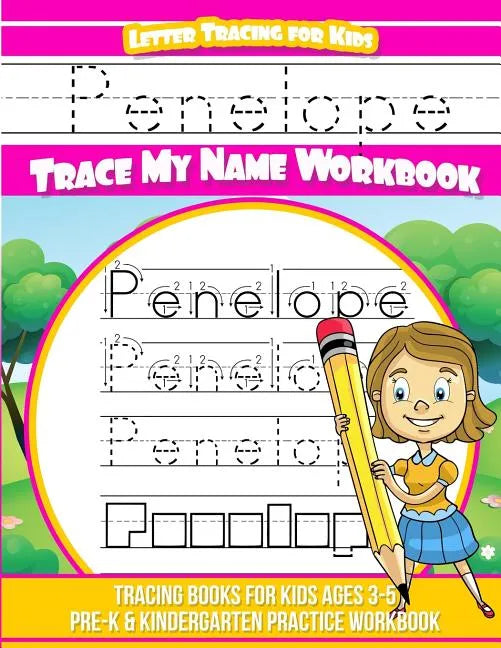Penelope Letter Tracing for Kids Trace my Name Workbook: Tracing Books for Kids ages 3 - 5 Pre-K & Kindergarten Practice Workbook - Paperback