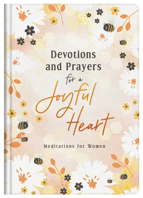Devotions and Prayers for a Joyful Heart: Meditations for Women - Hardcover