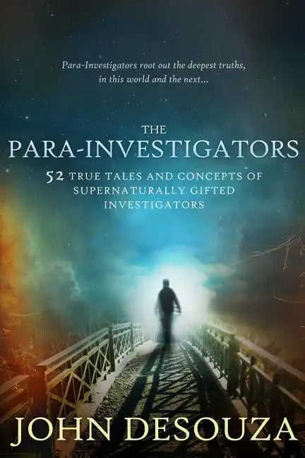 The Para-Investigators: 52 True Tales And Concepts of Supernaturally Gifted Investigators - Paperback