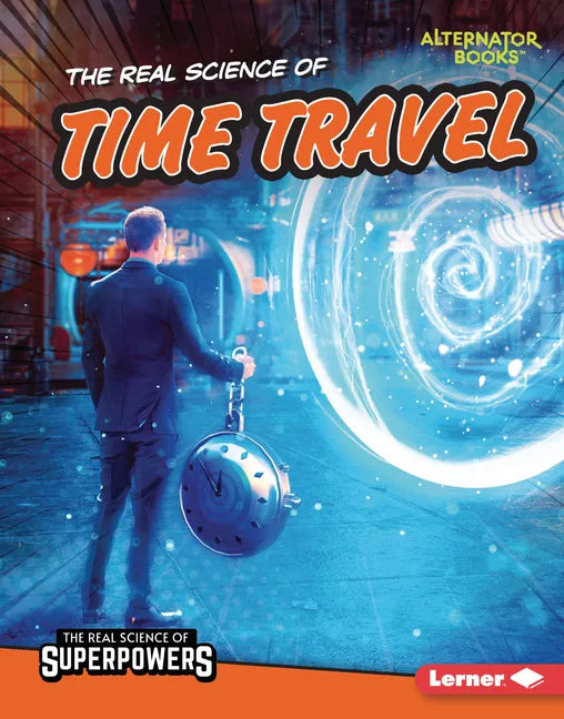 The Real Science of Time Travel - Library Binding