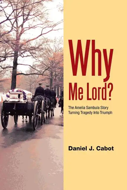 Why Me Lord?: The Amelia Sambula Story Turning Tragedy Into Triumph - Paperback