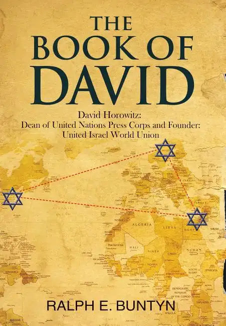 The Book of David: David Horowitz: Dean of United Nations Press Corps and Founder: United Israel World Union - Hardcover