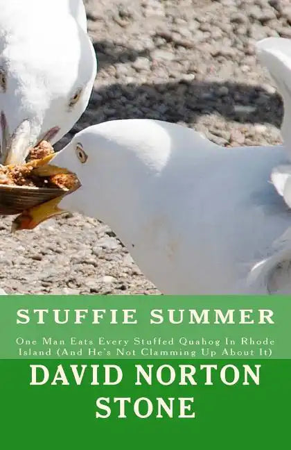 Stuffie Summer: One Man Eats Every Stuffed Quahog In Rhode Island (And He's Not Clamming Up About It) - Paperback