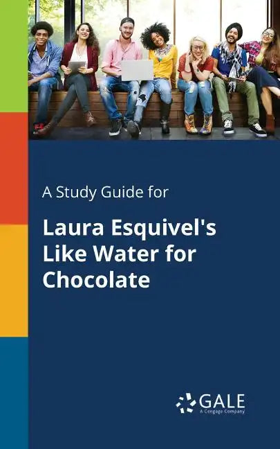 A Study Guide for Laura Esquivel's Like Water for Chocolate - Paperback