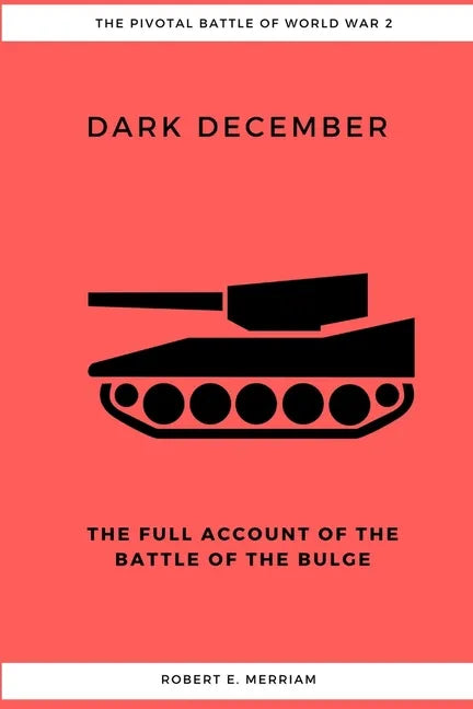 Dark December: The Full Account of the Battle of the Bulge - Paperback